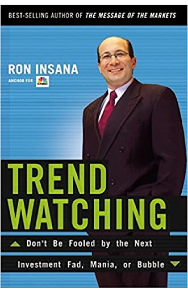 TrendWatching: Don't Be Fooled by the Next Investment Fad, Mania, or Bubble TrendWatching: Don't Be Fooled by the Next Investment Fad, Mania, or Bubble
